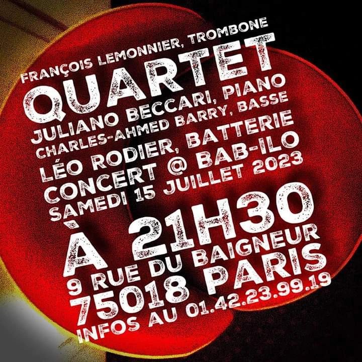 Photo affiche François Lemonnier , trombone, QUARTET, Juliano Beccari, piano, Charles-Ahmed Barry, basse, Léo Rodier, batterie, concert Bab-Ilo le 15 Juillet 2023